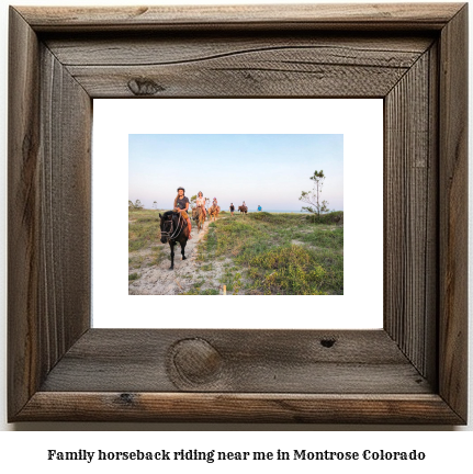 family horseback riding near me in Montrose, Colorado